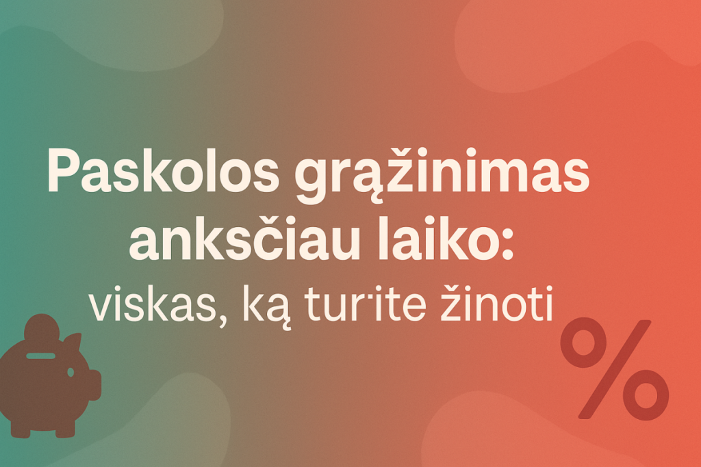 Paskolos grąžinimas anksčiau laiko